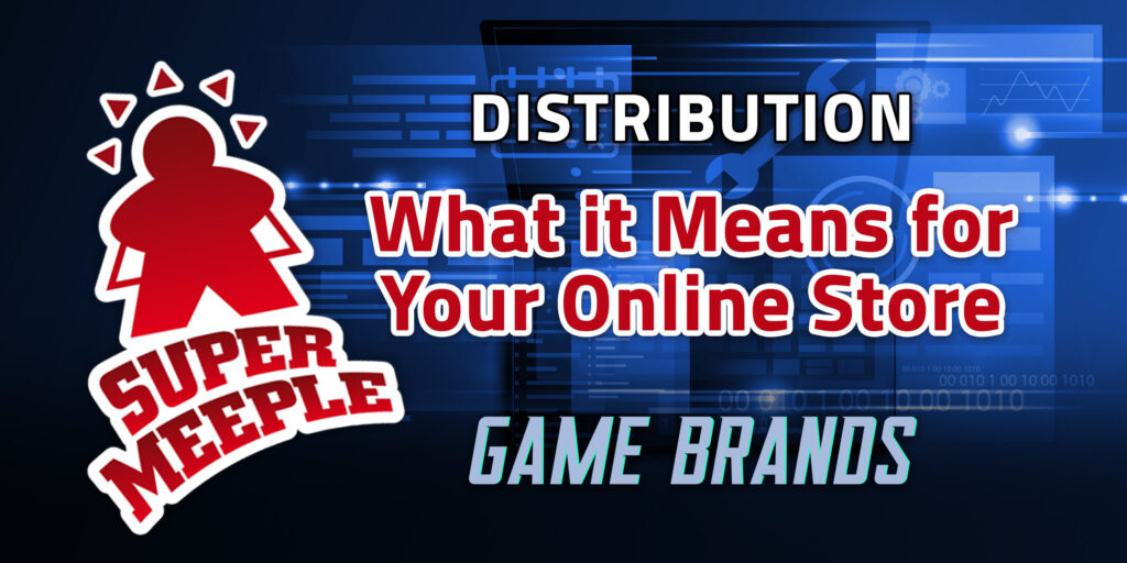Super Meeple's Change in Distribution and What it Means for Your Online Store - Off Duty Ninja